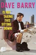Dave Barry is Not Taking This Sitting Down! cover