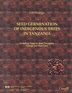 Seed Germination of Indigenous Trees in Tanzania Including Notes on Seed Processing and Storage, and Plant Uses cover