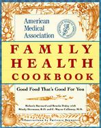 American Medical Association Family Health Cookbook: Good Food That's Good for You cover