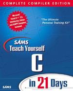 Sams Teach Yourself C in 21 Days: Complete Compiler Edition with CDROM cover