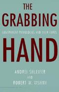 The Grabbing Hand Government Pathologies and Their Cures cover