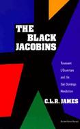 The Black Jacobins Toussaint L'Ouverture and the San Domingo Revolution cover