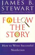 Follow the Story How to Write Successful Nonfiction cover