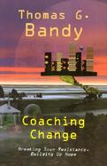 Coaching Change Breaking Down Resistance, Building Up Hope cover