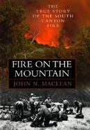 Fire on the Mountain The True Story of the South Canyon Fire cover