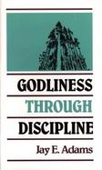 Godliness Through Discipline cover