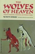 Wolves of Heaven: Cheyenne Shamanism, Ceremonies, and Prehistoric Origins cover