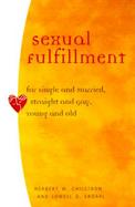 Sexual Fulfillment For Single and Married, Straight and Gay, Young and Old cover