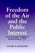 Freedom of the Air and the Public Interest First Amendment Rights in Broadcasting to 1935 cover