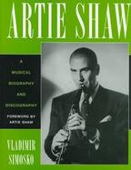 Artie Shaw A Musical Biography and Discography cover