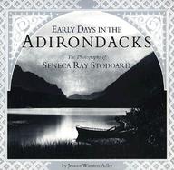 Early Days in the Adirondacks: The Photographs of Seneca Ray Stoddard cover