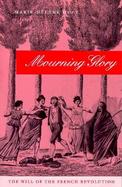 Mourning Glory The Will of the French Revolution cover