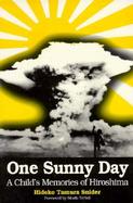One Sunny Day A Child's Memories of Hiroshima cover