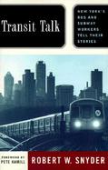 Transit Talk New York's Bus and Subway Workers Tell Their Stories cover