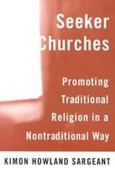 Seeker Churches Promoting Traditional Religion in a Nontraditional Way cover