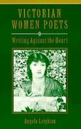 Victorian Women Poets Writing Against the Heart cover