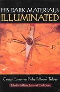 His Dark Materials Illuminated Critical Essays On Philip Pullman's Trilogy cover
