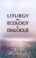 Liturgy and Ecology in Dialogue cover
