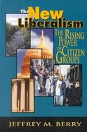 New Liberalism The Rising Power of Citizen Groups cover
