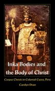 Inka Bodies and the Body of Christ Corpus Christi in Colonial Cusco, Peru cover