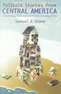 Telltale Stories from Central America Cultural Heritage, Political Systems, and Resistance in Developing Countries cover