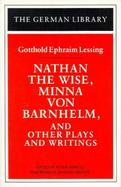 Nathan the Wise, Minna Von Barnhelm, and Other Plays and Writings cover