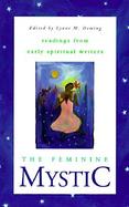 The Feminine Mystic: Readings from Early Spiritual Writers cover