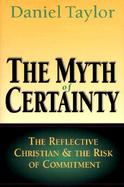 The Myth of Certainty The Reflective Christian and Risk of Commitment cover