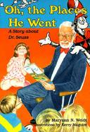 Oh, the Places He Went A Story About Dr. Seuss-Theodor Seuss Geisel cover