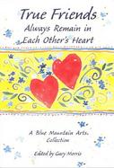 True Friends Always Remain in Each Others Hearts A Blue Mountain Arts Collection cover