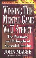 Winning the Mental Game on Wall Street The Psychology and Philosopy of Successful Investing cover