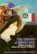 Ghosts of Rowan Oak William Faulkner's Ghost Stories for Children cover