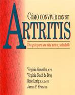 Como Convivir Con Su Artritis: Una Gula Para Una Vida Activa y Saludable cover