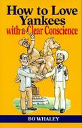 How to Love Yankees with a Clear Conscience cover