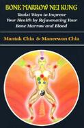 Bone Marrow Nei Kung Taoist Ways to Improve Your Health by Rejuvenating Your Bone Marrow and Blood cover