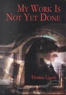 My Work Is Not Yet Done Three Tales of Corporate Horror cover