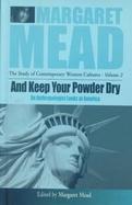 And Keep Your Powder Dry An Anthropologist Looks at America cover