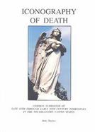 Iconography of Death Common Symbolism of Late 18th Through Early 20th Century Tombstones in the Southeastern United States cover