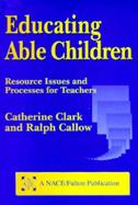 Educating Able Children Resource Issues and Processes for Teachers cover