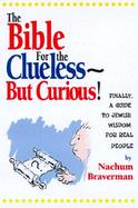 The Bible for the Clueless But Curious cover