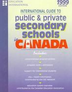 International Guide to Public & Private Secondary School Programs in Canada 1999 Includes Comprehensive Program Profiles, Program Costs + Admissions, cover