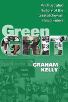 Green Grit: The Story of the Saskatchewan Roughriders cover