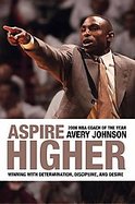 Aspire Higher Winning With Determination, Discipline, and Desire cover