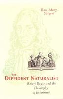 The Diffident Naturalist Robert Boyle and the Philosophy of Experiment cover