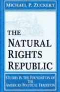 The Natural Rights Republic Studies in the Foundation of the American Political Tradition cover