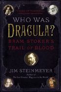 Who Was Dracula? : Bram Stoker's Trail of Blood cover