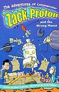 The Adventures of Commander Zack Proton and the Wrong Planet cover