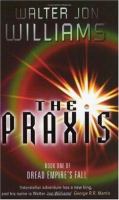 The Praxis (Dread Empire's Fall) cover