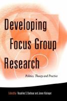 Developing Focus Group Research Politics, Theory, and Practice cover