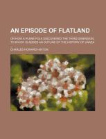 An Episode of Flatland; or How a Plane Folk Discovered the Third Dimension; to Which Is Added an Outline of the History of Unae cover